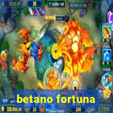 betano fortuna